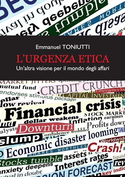 L' urgenza etica. Un'altra visione per il mondo degli affari - Emmanuel Toniutti - ebook