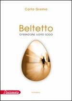 Beltetto. Operazione uovo sodo