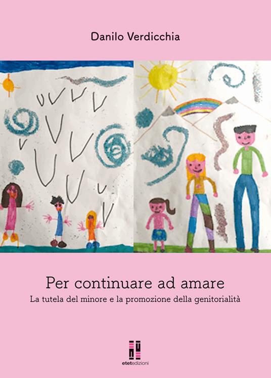 Per continuare ad amare. La tutela del minore e la promozione della genitorialità - Danilo Verdicchia - copertina