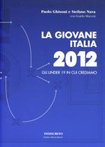 La giovane Italia 2012. Gli under 19 in cui crediamo