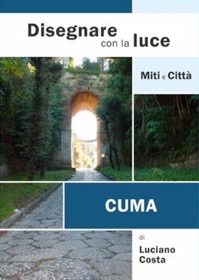 Disegnare con la luce. Miti e città. Cuma. Ediz. illustrata - Luciano Costa - copertina