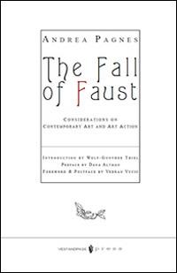 The fall of Faust. Considerations on contemporary art and action art - Andrea Pagnes - copertina