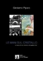 Le mani sul cristallo. Romanzo d'arte, d'amore e di qualcos'altro