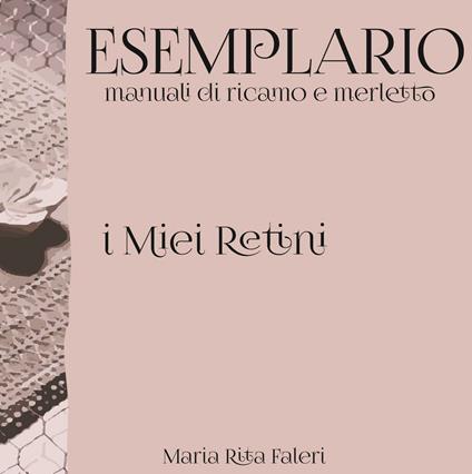 Esemplario. Manuali di ricamo e merletto. I miei retini - M. Rita Faleri - copertina