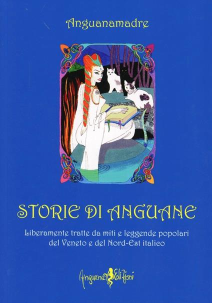 Storie di Anguane. Liberamente tratte da miti e leggende popolari del Veneto e del nord-est italico - Anguanamadre - copertina