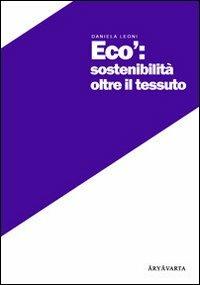 Ecò. Sostenibilità oltre il tessuto - Daniela Leoni - copertina