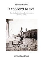 Racconti brevi. Raccolta di racconti e aneddoti tra mistero, fantasia e realtà