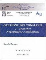 Gestione dei conflitti. Vol. 2: Tecniche: negoziazione e mediazione.