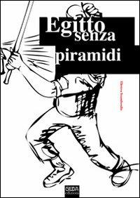 Egitto senza piramidi. Storie e vita a fumetti dell'Egitto contemporaneo - Elettra Stamboulis - copertina