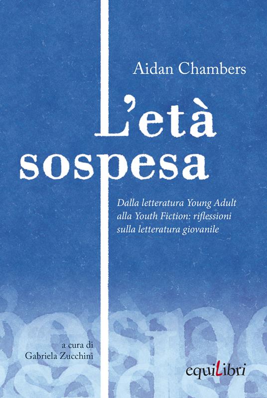 L'età sospesa. Dalla letteratura young adult alla youth fiction: riflessioni sulla letteratura giovanile - Aidan Chambers - copertina