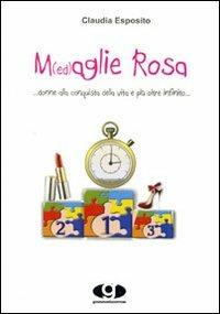 M(ed)aglie rosa... donne alla conquista della vita e più oltre - Claudia Esposito - copertina