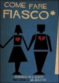 Come fare Fiasco. Tutto quello che avreste voluto sapere su Fiasco ma non avete mai osato chiedere - Jason Morningstar,Steve Segedy - copertina