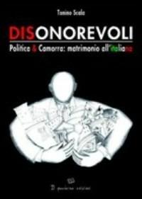 DisOnorevoli. Politica & Camorra: matrimonio all'italiana - Tonino Scala - copertina