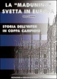 La «Madunina» svetta in Europa. Storia dell'Inter in Coppa Campioni - copertina