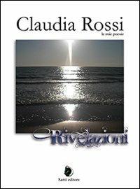 Rivelazioni. Le mie poesie - Claudia Rossi - copertina