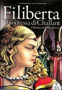 Filiberta Madruzzo contessa di Challant. Ultima erede Madruzzo - Romano Oss,Carlos E. Gomez - copertina