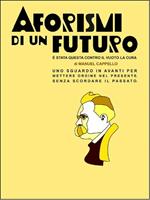 Aforismi di un futuro. È stata questa contro il vuoto la cura