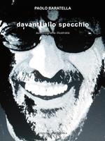 Paolo Baratella. Davanti allo specchio