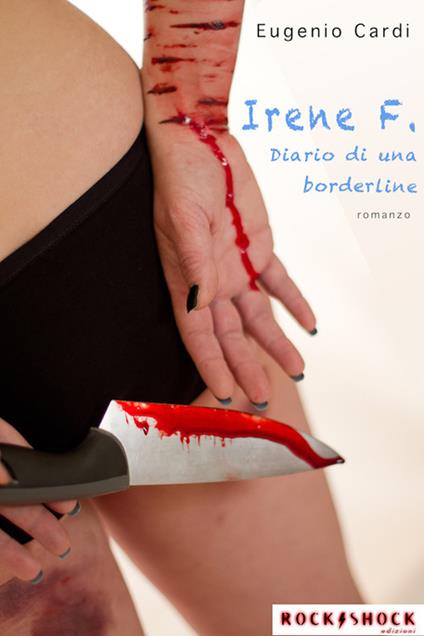 Irene F. Diario di una borderline - Eugenio Cardi - ebook