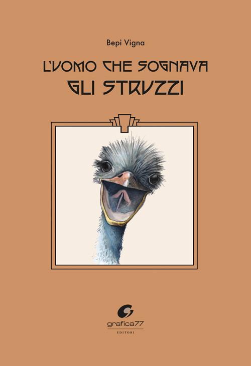 L' uomo che sognava gli struzzi - Bepi Vigna - copertina