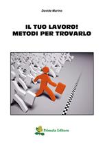 Il tuo lavoro! Metodi per trovarlo