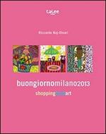 Buongiornomilano2013. Shopping food art. Con mappa