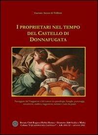 I proprietari nel tempo del castello di Donnafugata. Passeggiate del viaggiatore e del curioso tra genealogie, famiglie, personaggi, inesattezze, araldica... - Gaetano Arezzo di Trifiletti - copertina