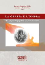 La grazia e l'ombra. La religiosità popolare e il post-moderno