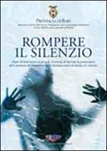 Rompere il silenzio. Piano di interventi locali della provincia di Bari per la prevenzione ed il contrasto del fenomeno della violenza contro le donne e i minori