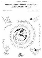 Visioni e illusioni di una nuova economia globale