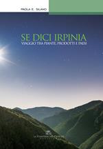 Se dici Irpinia. Viaggio tra piante, prodotti e paesi