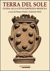 Terra del sole. Guida alla città fortezza medicea - Marco Viroli,Gabriele Zelli - copertina