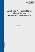 L'archivio Pier Luigi Nervi nelle collezioni del Maxxi Architettura. Inventario