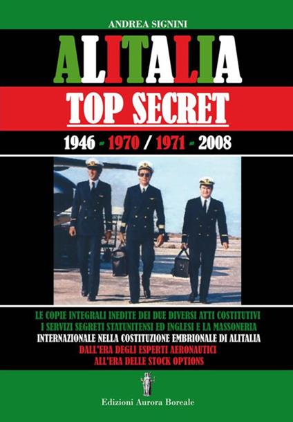 Alitalia top secret. 1946-1970/1971-2008 - Andrea Signini - copertina