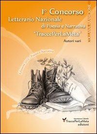 1° Concorso letterario nazionale «TraccePerLaMeta». Poesia e narrativa - copertina