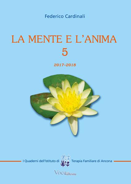 La mente e l'anima. Tappe di un viaggio tra psicologia e spiritualità. Vol. 5 - Federico Cardinali - copertina