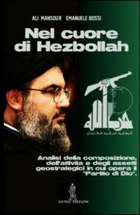 Nel cuore di Hezbollah. Analisi della composizione, dell'attività e degli assetti geostrategici in cui opera il «partito di Dio» - Alì Mansour,Emanuele Bossi - copertina