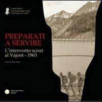 Preparati a servire. L'intervento scout al Vajont 1963 - copertina