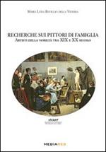 Recherche sui pittori di famiglia. Artisti della nobiltà tra XIX e XX secolo