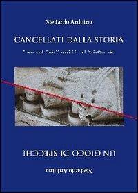 Cancellati dalla storia. L'epopea di Carlomagno iniziò nell'Italia centrale-Un gioco di specchi. Una storia antica riflessa nel presente - Medardo Arduino - copertina