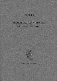 Raffaello, città ideale. Visione semantica della prospettiva - Ezio Fiorillo - copertina