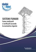 Sistemi fumari. Come realizzarli e verificarli secondo la normativa vigente. Ediz. illustrata