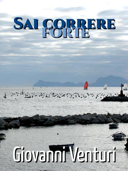 Sai correre forte - Giovanni Venturi - ebook