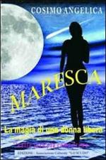 Maresca. La magia di una donna libera. «Nulla sarà più come prima»