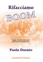 Rifacciamo boom. Viaggio nell'Italia miracolata nella prospettiva di Expo 2015