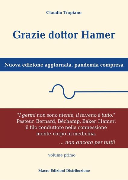 Grazie dottor Hamer. Nuova edizione aggiornata, pandemia compresa. Nuova ediz.. Vol. 1 - Claudio Trupiano - copertina