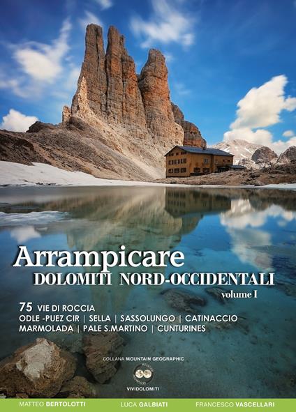 Arrampicare Dolomiti nord-occidentali. Vol. 75: 75 vie di roccia Odle-Puez Cir, Sella, Sassolungo, Catinaccio Marmolada, Pale San Martino, Cunturines. - Matteo Bertolotti,Luca Galbiati,Francesco Vascellari - copertina