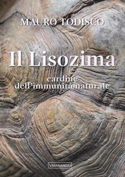 Il lisozima. Cardine dell'immunità naturale - Mauro Todisco - copertina