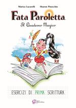 Fata Paroletta. Il quaderno magico. Esercizi di prima scrittura