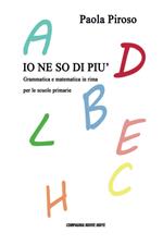 Io ne so di più. Grammatica e matematica in rima per le scuole primarie